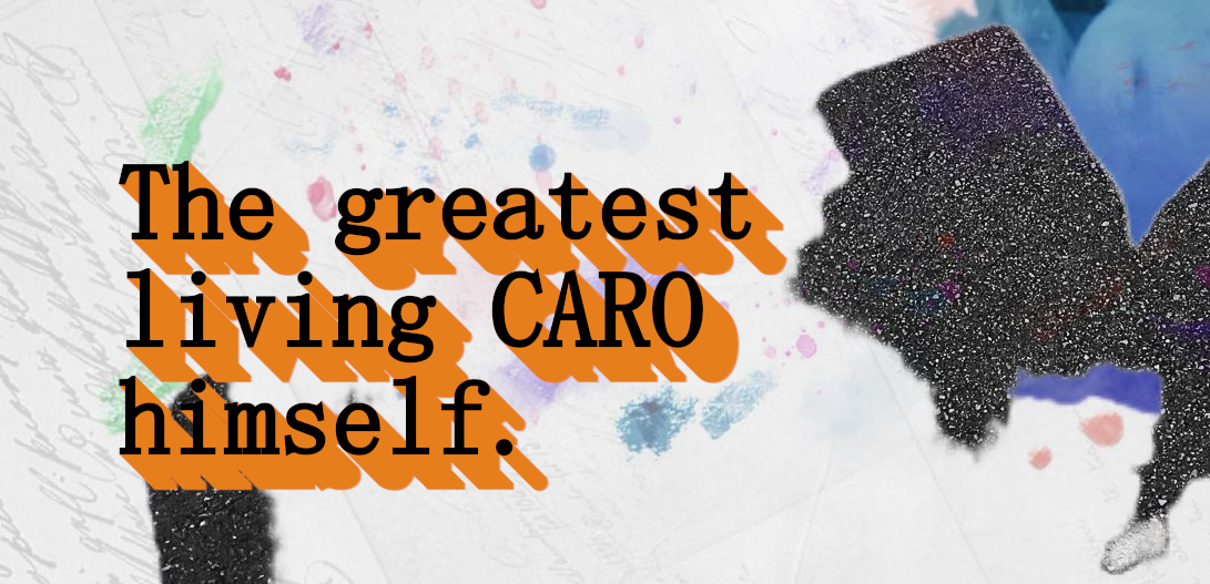 the most important CARO alive!